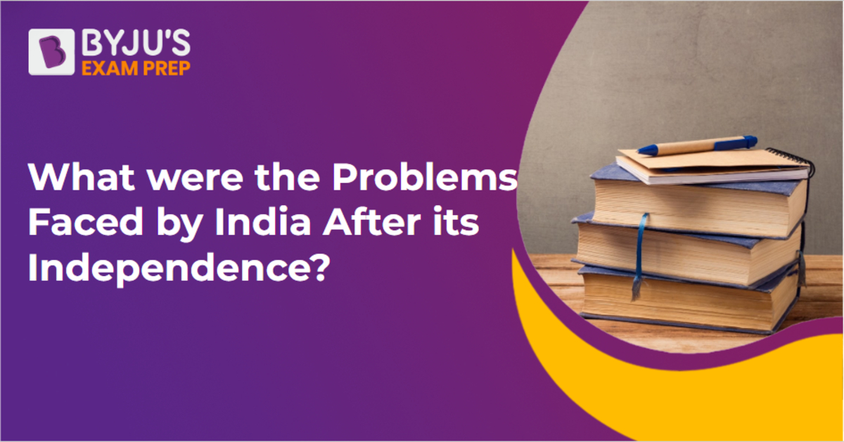 what-were-the-problems-faced-by-india-after-its-independence