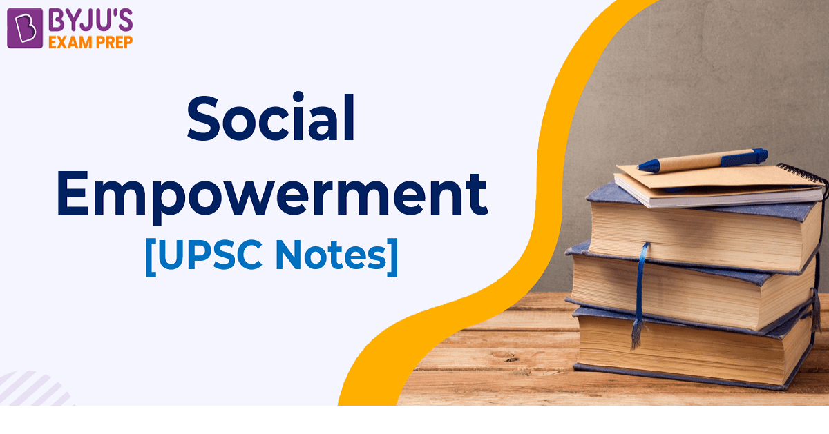 Social Empowerment - Definition, Types [UPSC Notes]