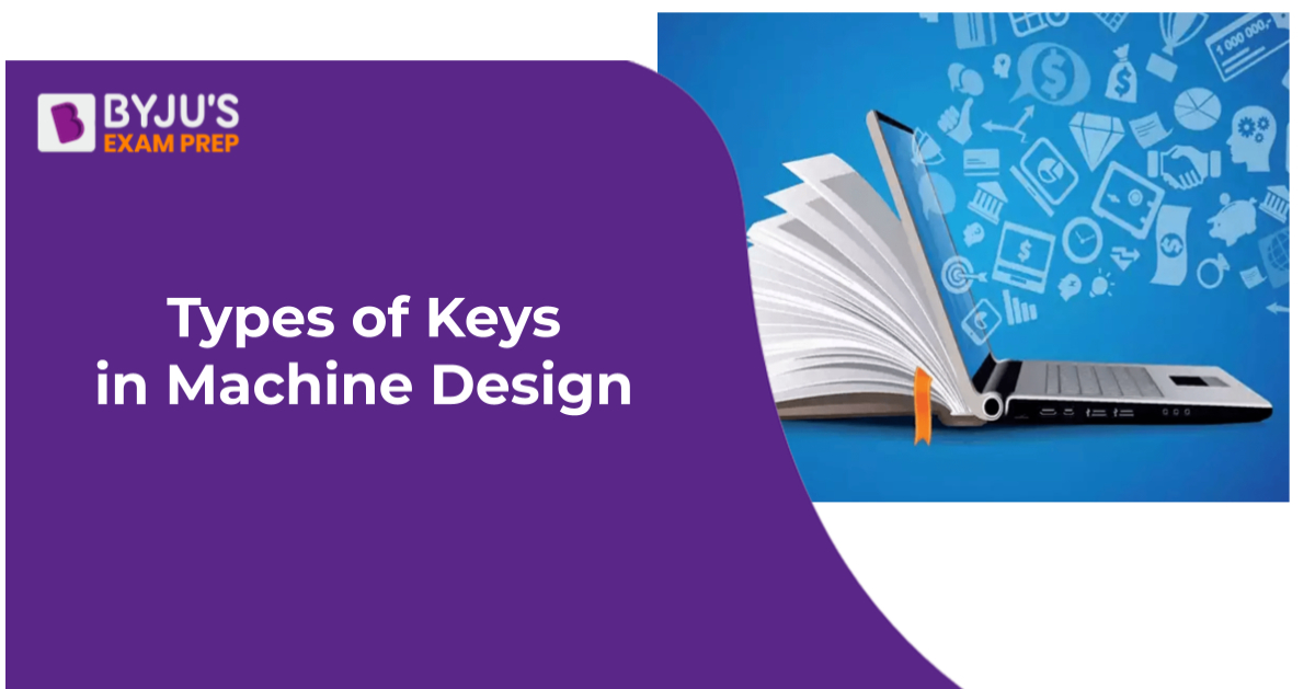 Keys and Different Types of Keys in Machine Design