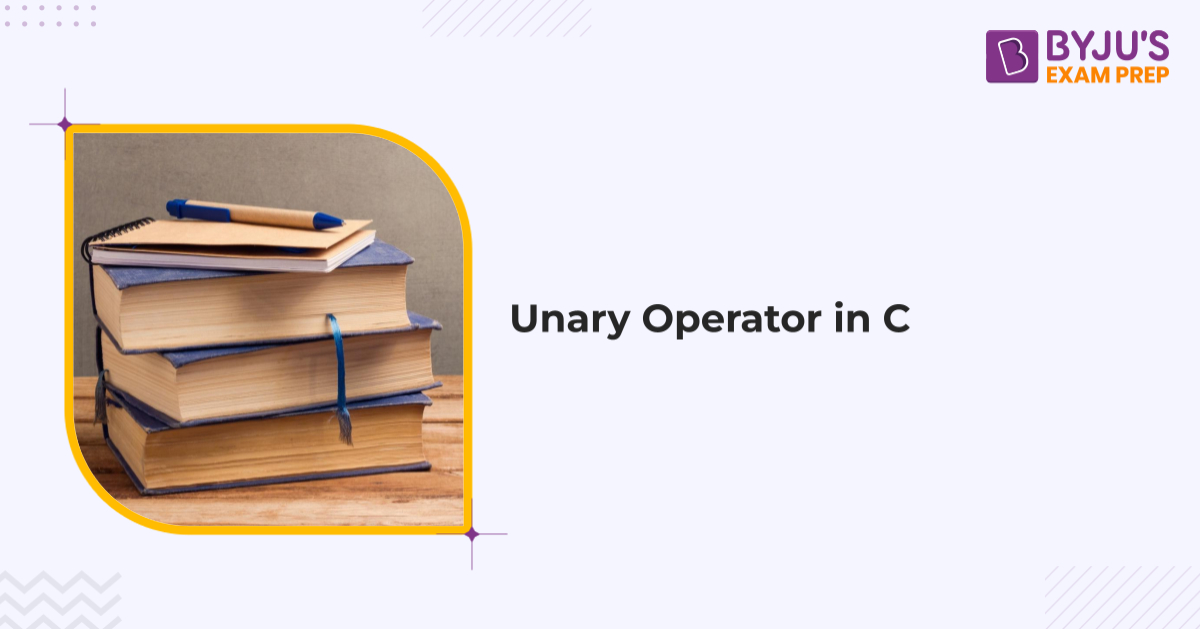 Unary Operator In C Details Types Symbol Gate Notes 5682