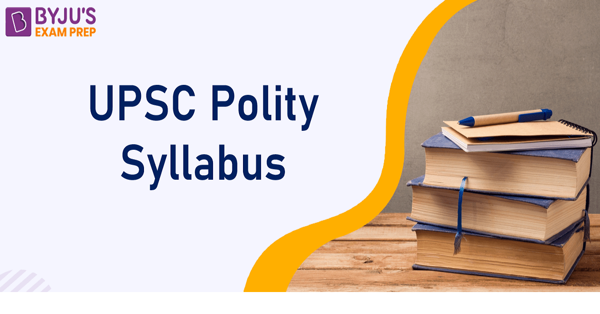 Polity Syllabus For UPSC Prelims And Mains - PDF Download