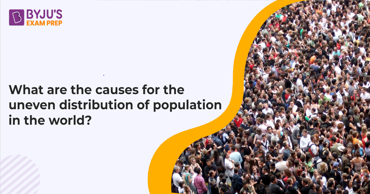 What Are The Causes For The Uneven Distribution Of Population