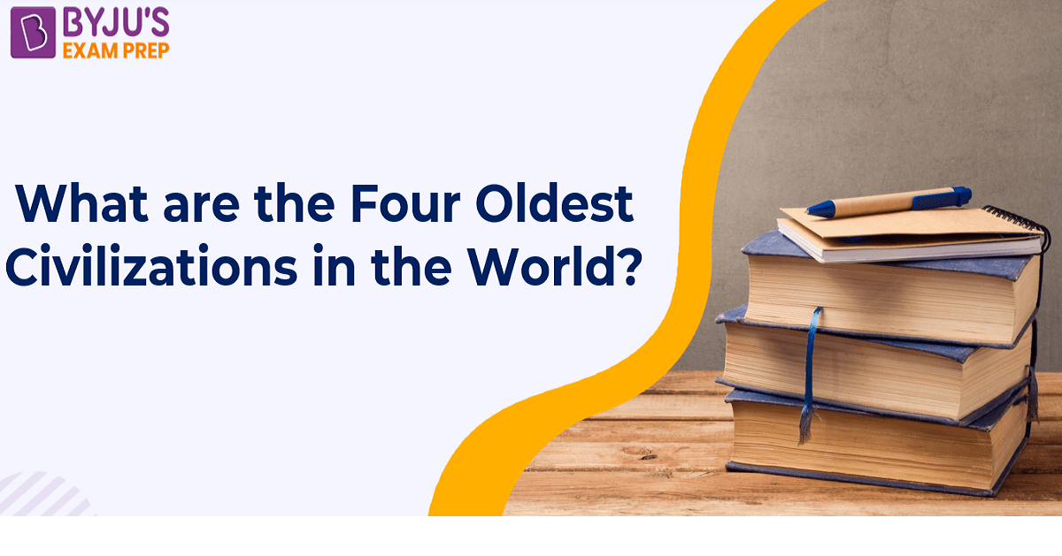 what-are-the-four-oldest-civilizations-in-the-world