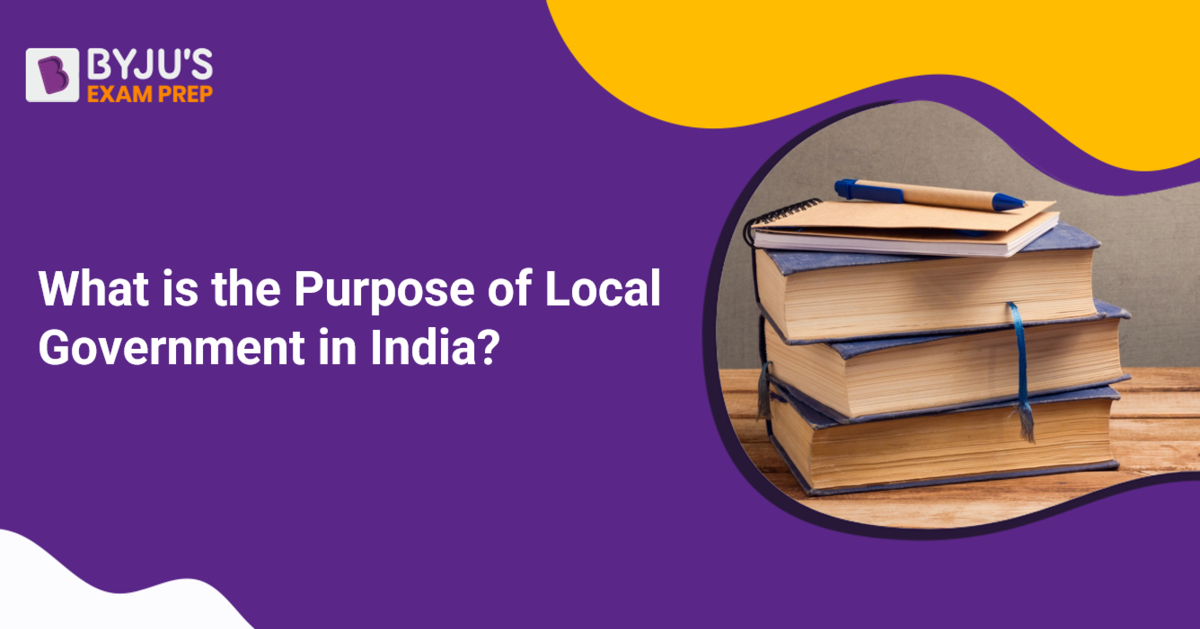 what-is-the-purpose-of-local-government-in-india-answer