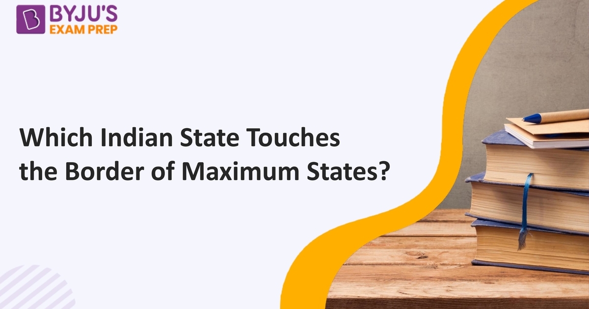 which-indian-state-touches-the-border-of-maximum-states