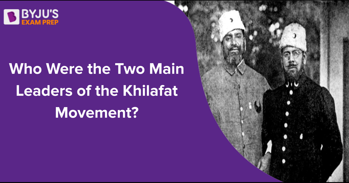 who-were-the-two-main-leaders-of-the-khilafat-movement