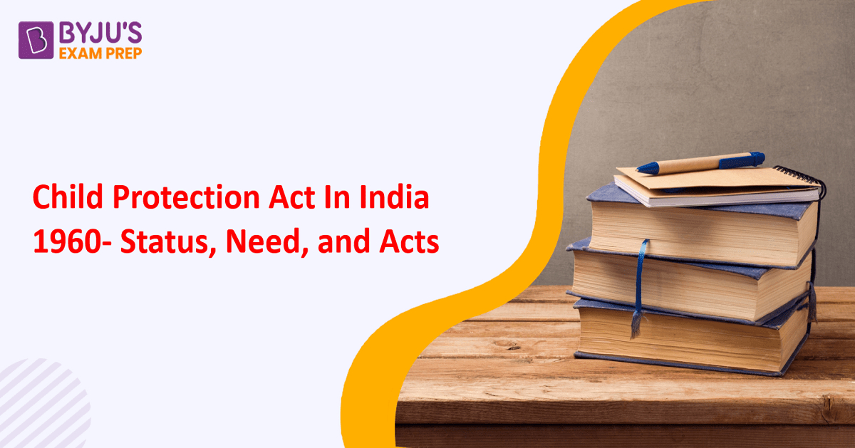 Child Protection Act In India 1960 Major Needs, Laws & Acts