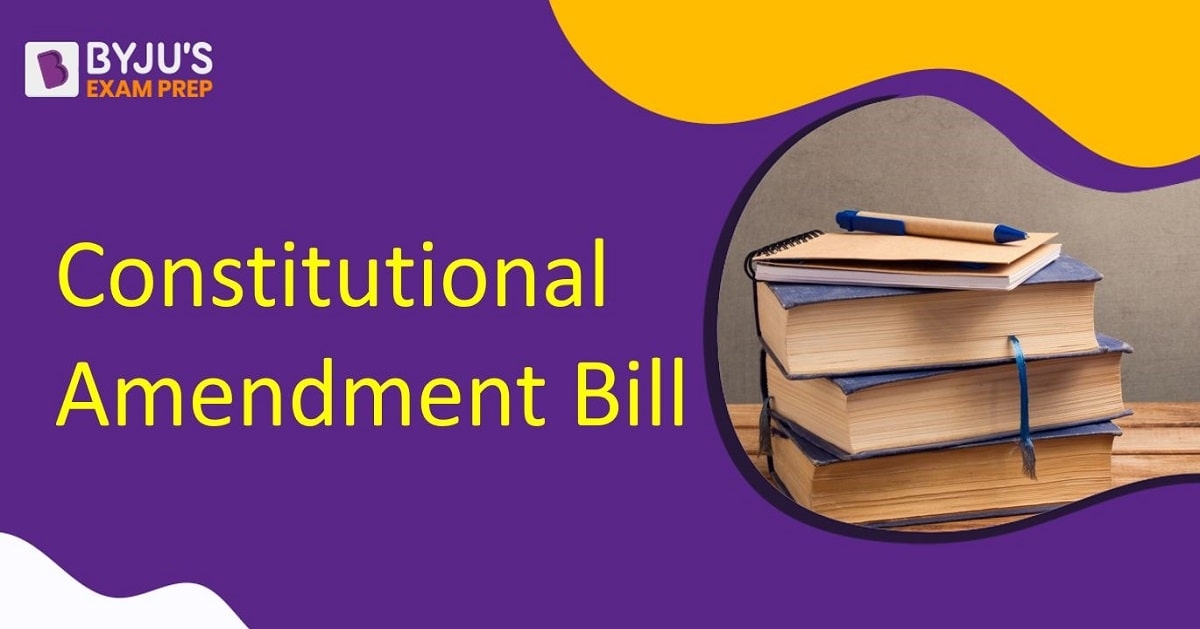 Constitutional Amendment Bill Definition, Types, Short Notes