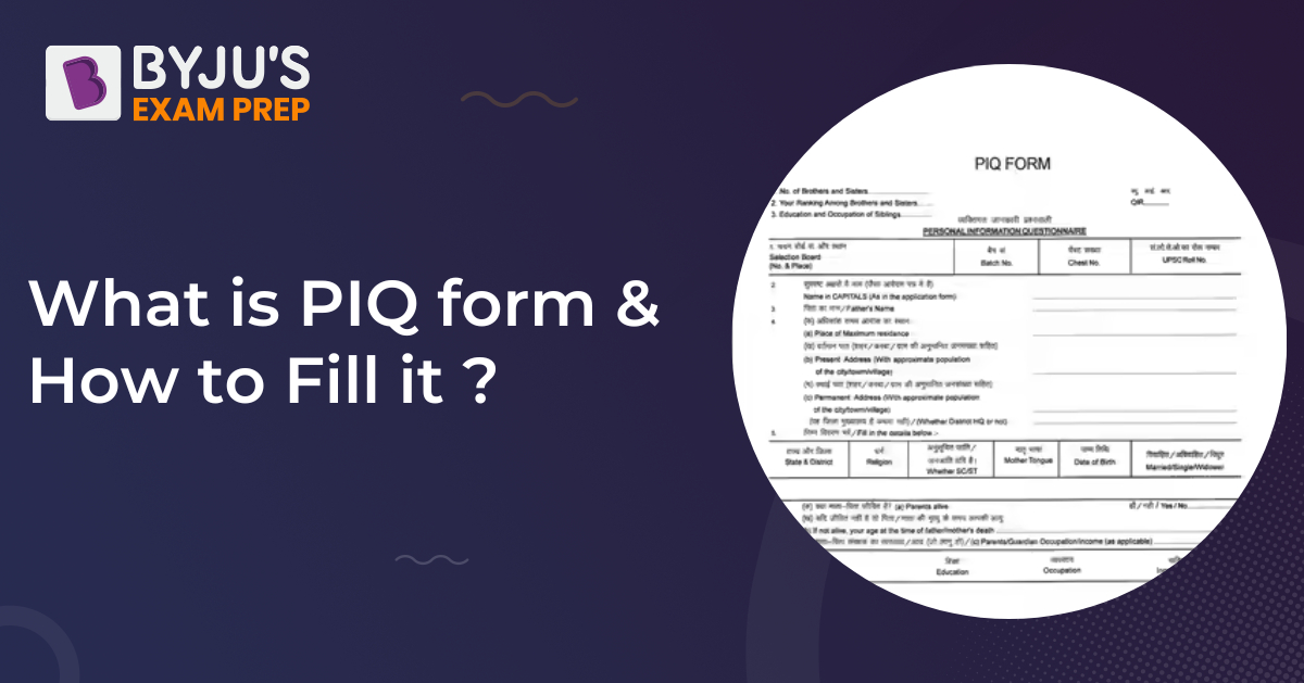 PIQ Form In SSB Interview: Question Asked, Importance, Steps To Fill Form