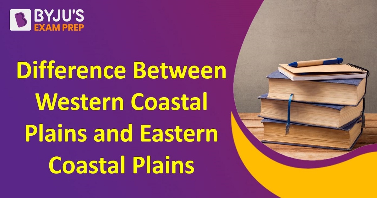 Difference between Eastern and Western Coastal Plains