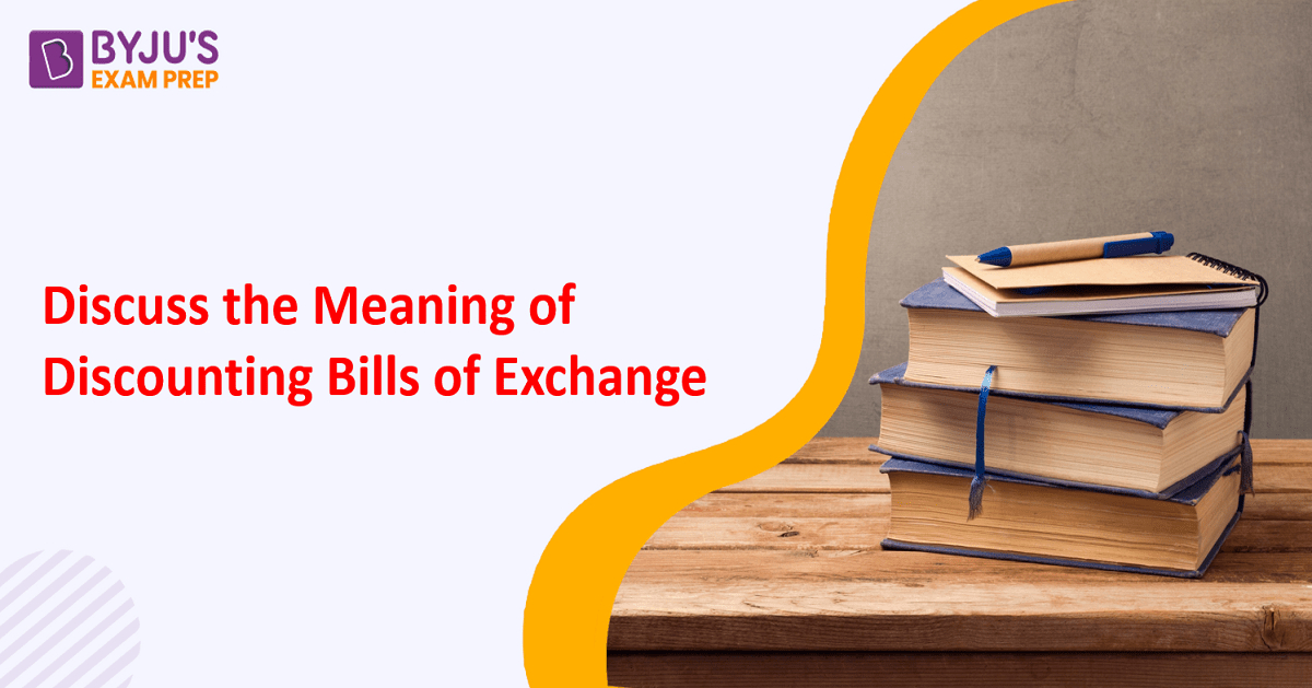 discuss-the-meaning-of-discounting-bills-of-exchange