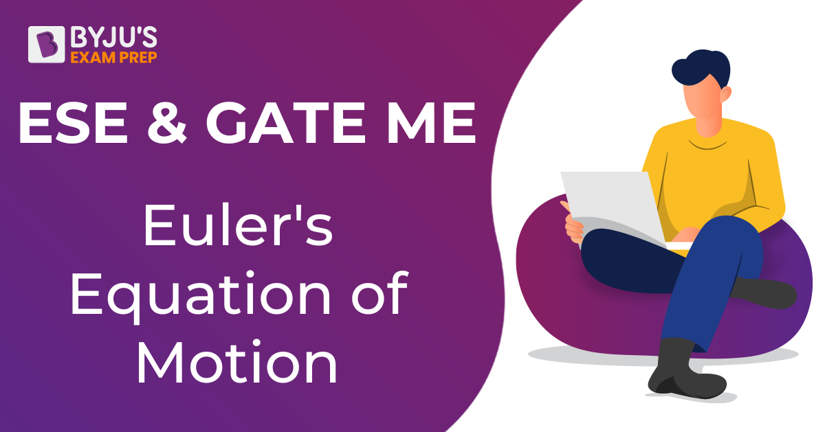 Euler's Equation of Motion Assumptions, Derivation [GATE Notes]