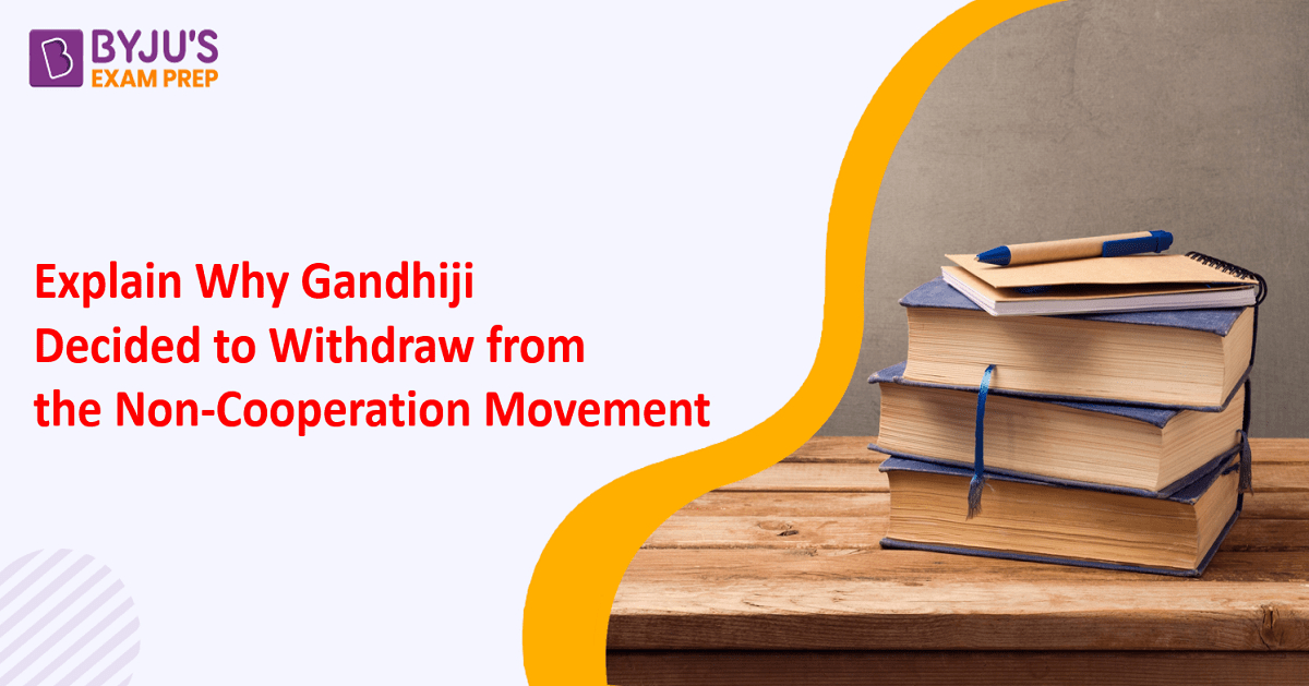 explain-why-gandhiji-decided-to-withdraw-from-the-non-cooperation-movement