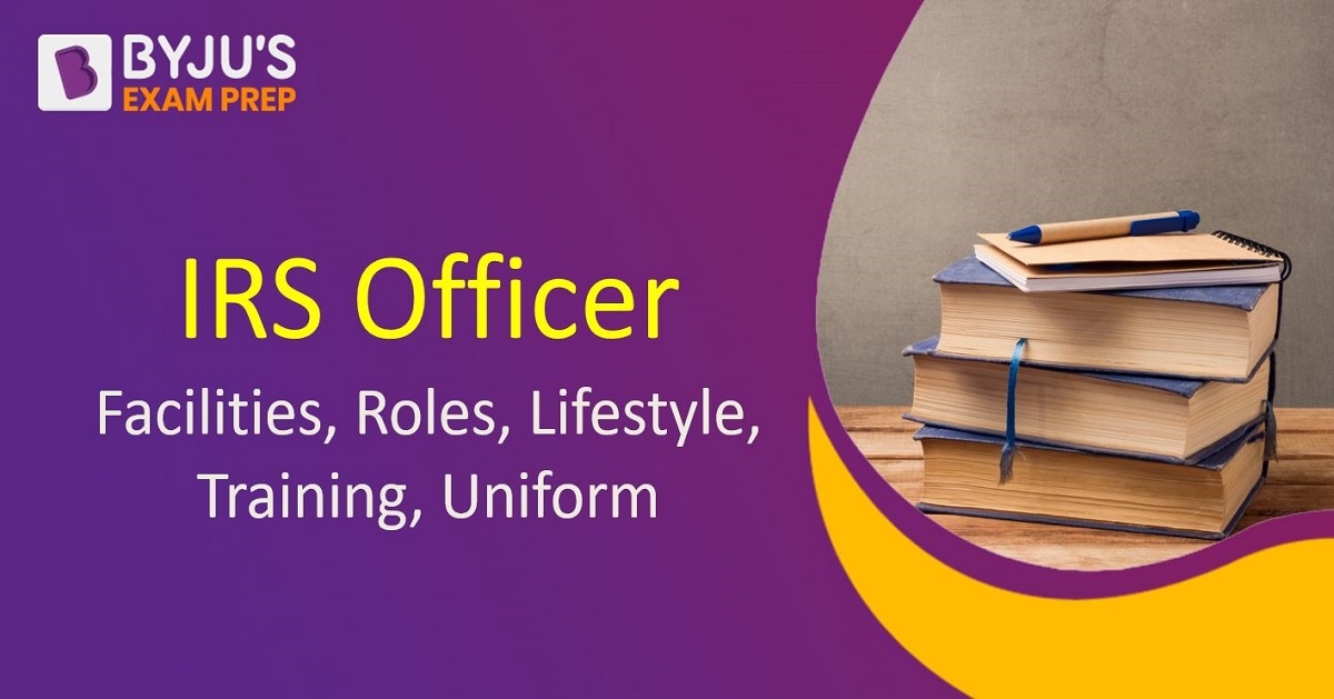 IRS Officer Training, Work, Lifestyle, Facilities, Uniform