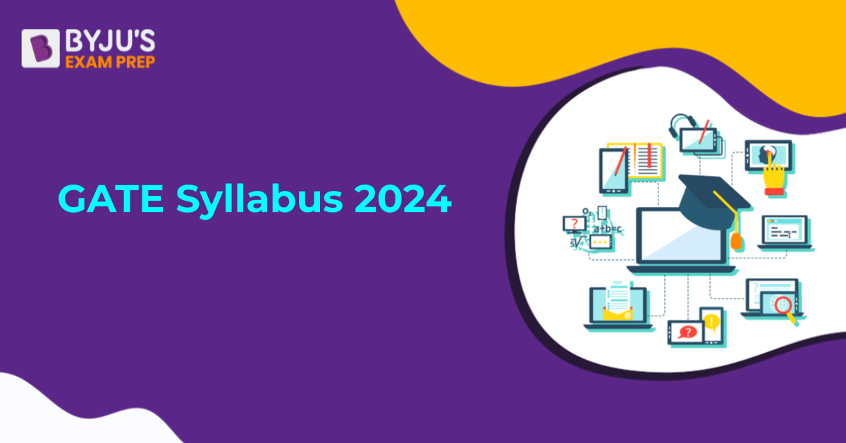 GATE 2024 Syllabus Overview, Importance, Subjectwise Breakdown
