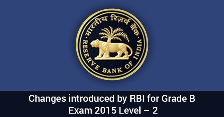 Changes Introduced By Rbi For Grade B Exam 2015 Level – 2